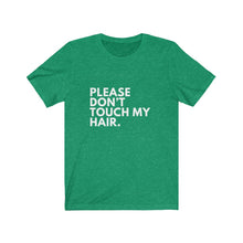 Load image into Gallery viewer, Please Don't Touch My Hair Jersey Short Sleeve Tee