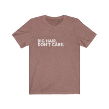 Load image into Gallery viewer, Big Hair, Don't Care Jersey Short Sleeve Tee