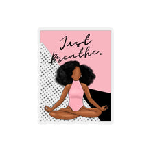 Load image into Gallery viewer, Just Breathe Black Yogi Yoga Melanin Black Girl Magic African American Kiss-Cut Stickers