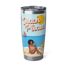 Load image into Gallery viewer, Beach Please 20oz Tumbler