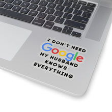 Load image into Gallery viewer, Don't Need Google, Husband Knows It All Kiss-Cut Stickers