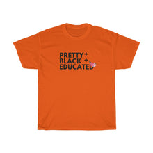 Load image into Gallery viewer, Pretty Black and Educated T-shirt (All T-shirts Are Available in Several Colors)