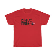 Load image into Gallery viewer, Pretty Black and Educated T-shirt (All T-shirts Are Available in Several Colors)