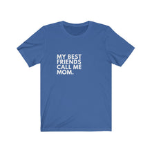 Load image into Gallery viewer, My Best Friend's Call Me Mom Mother's Day Jersey Short Sleeve Tee