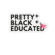 Load image into Gallery viewer, Pretty Black and Educated Melanin Black Girl Magic African American Kiss-Cut Stickers