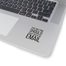 Load image into Gallery viewer, This Meeting Could Have Been an Email |Snarky Corporate| Business | Entrepreneur |Funny Sticker| Laptop Decal | Kiss-Cut Sticker