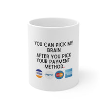 Load image into Gallery viewer, Professional Mug, Pick My Brain After You Pick Payment Method, Pay Me, Entrepreneur Gift, Business Owner Mug, Lawyer Mug, Attorney Gift