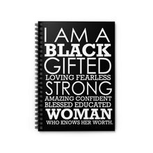 Load image into Gallery viewer, I am a Strong Gifted Loving Fearless Amazing Confident Blessed Educated Black Woman Who Knows Her Worth Spiral Notebook Journal Diary