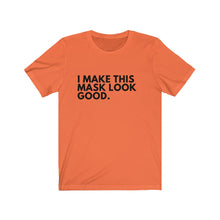 Load image into Gallery viewer, I Make This Mask Look Good Jersey Short Sleeve Tee