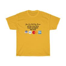 Load image into Gallery viewer, You can pick my brain after you pick your payment Tshirt, Pay Me Tshirt, Business Launch Gift, Entrepreneur Gift, Business Owner Gift