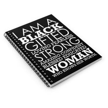 Load image into Gallery viewer, I am a Strong Gifted Loving Fearless Amazing Confident Blessed Educated Black Woman Who Knows Her Worth Spiral Notebook Journal Diary