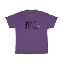 Load image into Gallery viewer, Pretty Black and Educated T-shirt (All T-shirts Are Available in Several Colors)