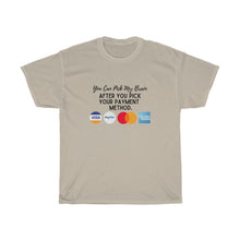 Load image into Gallery viewer, You can pick my brain after you pick your payment Tshirt, Pay Me Tshirt, Business Launch Gift, Entrepreneur Gift, Business Owner Gift