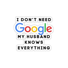 Load image into Gallery viewer, Don't Need Google, Husband Knows It All Kiss-Cut Stickers