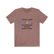 Load image into Gallery viewer, Who Needs Google with My Husband Jersey Short Sleeve Tee
