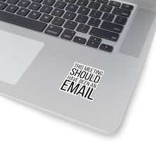 Load image into Gallery viewer, This Meeting Could Have Been an Email |Snarky Corporate| Business | Entrepreneur |Funny  Sticker| Laptop Decal | Kiss-Cut Sticker
