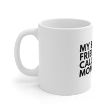 Load image into Gallery viewer, My Best Friends Call Me Mom Mug
