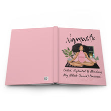 Load image into Gallery viewer, Namaste Minding My Business| Yoga | Black Girl Yogi | Melanin |Natural Hair Gift| Black Girl |Black Girl Magic | Hardcover Journal |
