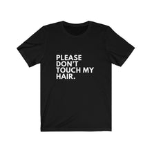Load image into Gallery viewer, Please Don&#39;t Touch My Hair Jersey Short Sleeve Tee
