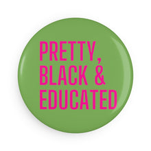 Load image into Gallery viewer, Pretty Black Educated | Black History Month, Pink and Green, Black Girl Magic | African American Woman Button Magnet

