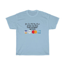 Load image into Gallery viewer, You can pick my brain after you pick your payment Tshirt, Pay Me Tshirt, Business Launch Gift, Entrepreneur Gift, Business Owner Gift
