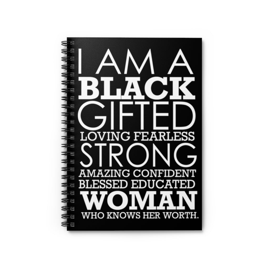 I am a Strong Gifted Loving Fearless Amazing Confident Blessed Educated Black Woman Who Knows Her Worth Spiral Notebook Journal Diary