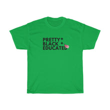 Load image into Gallery viewer, Pretty Black and Educated T-shirt (All T-shirts Are Available in Several Colors)
